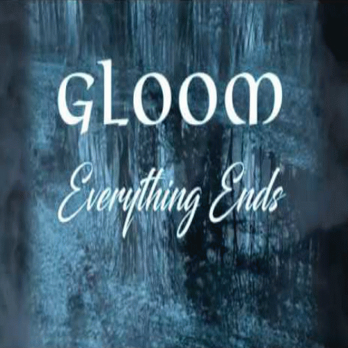 Gloom (SVK) : Everything Ends